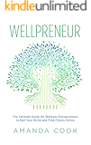 Wellpreneur: The Ultimate Guide for Wellness Entrepreneurs to Nail Your Niche and Find Clients Online