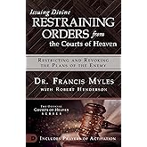 Issuing Divine Restraining Orders from Courts of Heaven: Restricting and Revoking the Plans of the Enemy