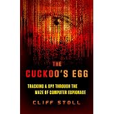 The Cuckoo's Egg: Tracking a Spy Through the Maze of Computer Espionage