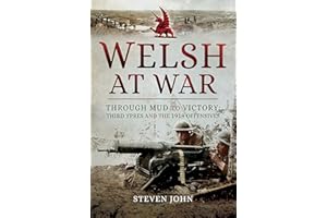 The Welsh at War: Through Mud to Victory: Third Ypres and the 1918 Offensives
