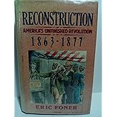 Reconstruction: America's Unfinished Revolution, 1863-1877 (New American Nation Series)
