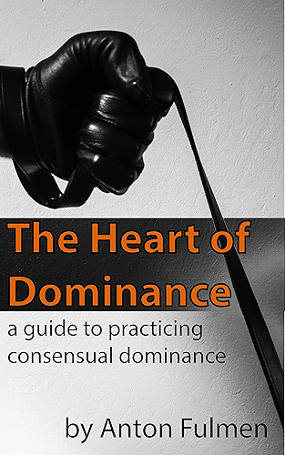 Download The Heart of Dominance: a guide to practicing consensual dominance (English Edition) PDF