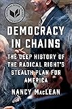Democracy in Chains: The Deep History of the Radical Right's Stealth Plan for America
