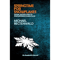 Springtime for Snowflakes: “Social Justice” and Its Postmodern Parentage book cover