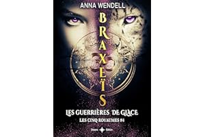 Braxeïs - Les Guerrières de Glace (Romance Urban Fantasy): (édition française) (Les cinq Royaumes t. 4) (French Edition)
