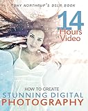 Tony Northrup's DSLR Book: How to Create Stunning Digital Photography