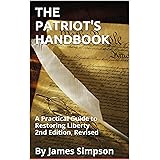 THE PATRIOT'S HANDBOOK: A Practical Guide to Restoring Liberty 2nd Edition, Revised