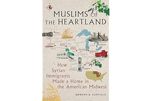 Muslims of the Heartland: How Syrian Immigrants Made a Home in the American Midwest