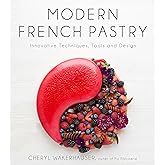 Modern French Pastry: Innovative Techniques, Tools and Design