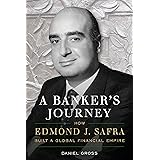 A Banker's Journey: How Edmond J. Safra Built a Global Financial Empire