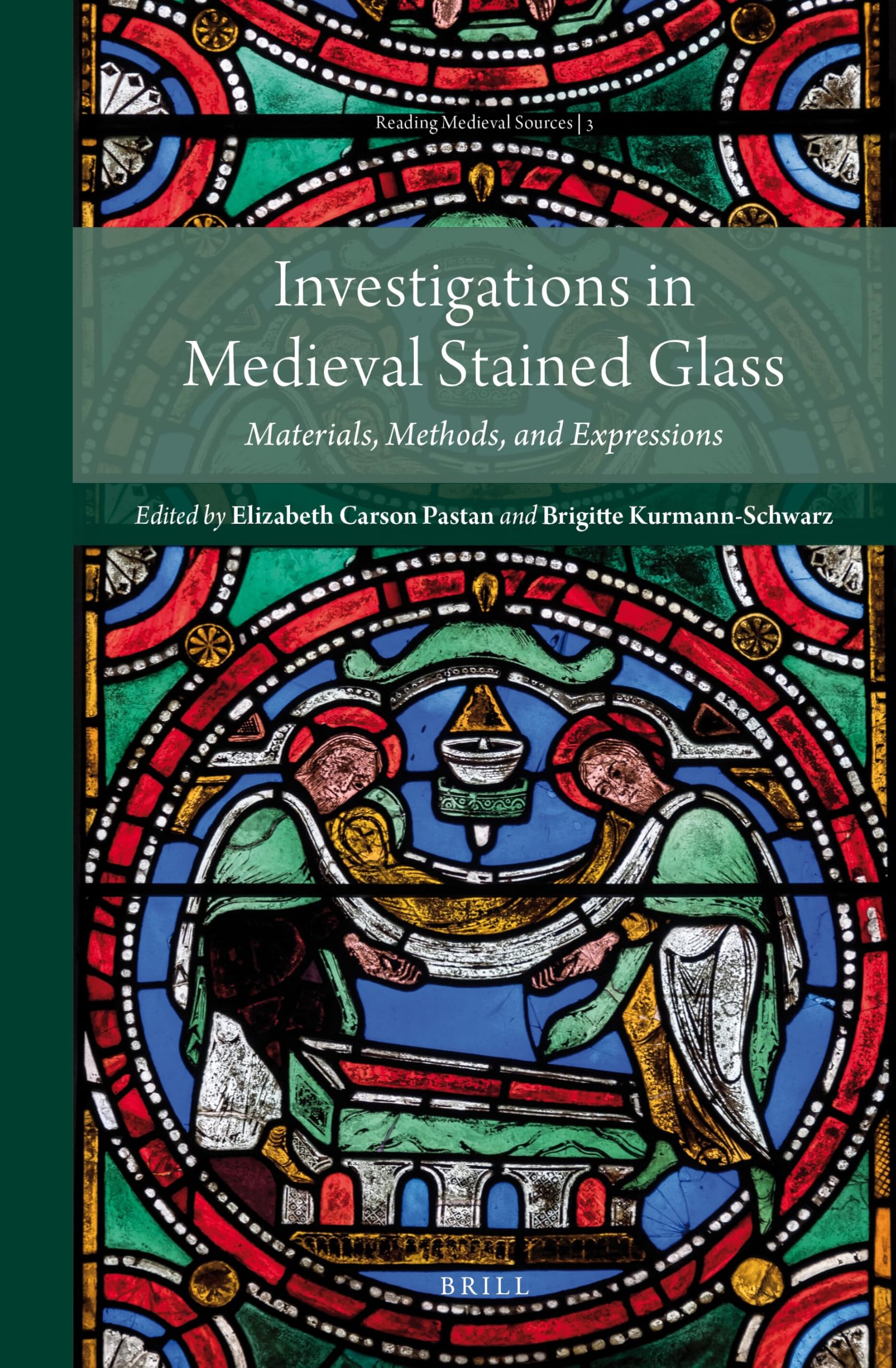 Investigations in Medieval Stained Glass: Materials, Methods, and Expressions: 3 (Reading Medieval Sources)
