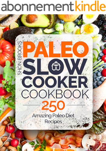 Download Paleo Slow Cooker Cookbook: 250 Amazing Paleo Diet Recipes (English Edition) PDF