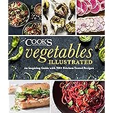 Vegetables Illustrated: An Inspiring Guide with 700+ Kitchen-Tested Recipes