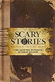 Scary Stories to Tell in the Dark: The Haunted Notebook of Sarah Bellows