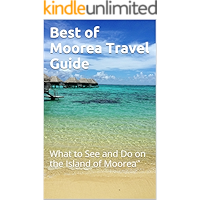 Best of Moorea Travel Guide: What to See and Do on the Island of Moorea book cover Best of Moorea Travel Guide: What to See and Do on the Island of Moorea book cover