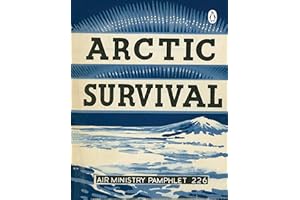 Arctic Survival (Air Ministry Survival Guide Book 1)