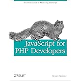 JavaScript for PHP Developers: A Concise Guide to Mastering JavaScript