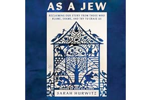 As a Jew: Reclaiming Our Story from Those Who Blame, Shame, and Try to Erase Us