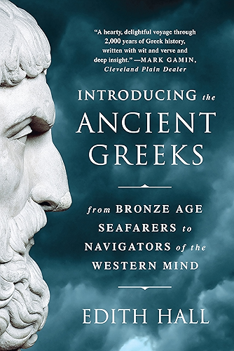Download Introducing the Ancient Greeks: From Bronze Age Seafarers to Navigators of the Western Mind (English Edition) PDF