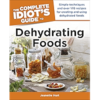 The Complete Idiot's Guide to Dehydrating Foods: Simple Techniques and Over 170 Recipes for Creating and Using… book cover The Complete Idiot's Guide to Dehydrating Foods: Simple Techniques and Over 170 Recipes for Creating and Using… book cover