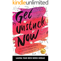 Get Unstuck Now: How Smart People Gain Clarity and Solve Problems Fast, And How You Can Too book cover Get Unstuck Now: How Smart People Gain Clarity and Solve Problems Fast, And How You Can Too book cover