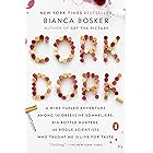 Cork Dork: A Wine-Fueled Adventure Among the Obsessive Sommeliers, Big Bottle Hunters, and Rogue Scientists Who Taught Me to 