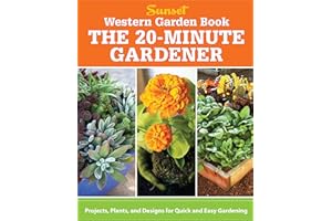 Western Garden Book: The 20-Minute Gardener: Projects, Plants and Designs for Quick & Easy Gardening
