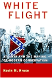 White Flight: Atlanta and the Making of Modern Conservatism (Politics and Society in Modern America)