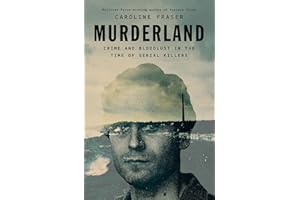 Murderland: Crime and Bloodlust in the Time of Serial Killers