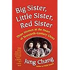 Big Sister, Little Sister, Red Sister: Three Women at the Heart of Twentieth-Century China