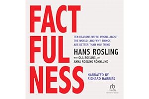 Factfulness: Ten Reasons We're Wrong About the World - and Why Things Are Better Than You Think