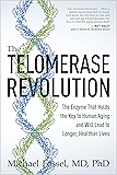 The Telomerase Revolution: The Enzyme That Holds the Key to Human Agingand Will Soon Lead to Longer, Healthier Lives