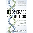 The Telomerase Revolution: The Enzyme That Holds the Key to Human Agingand Will Soon Lead to Longer, Healthier Lives