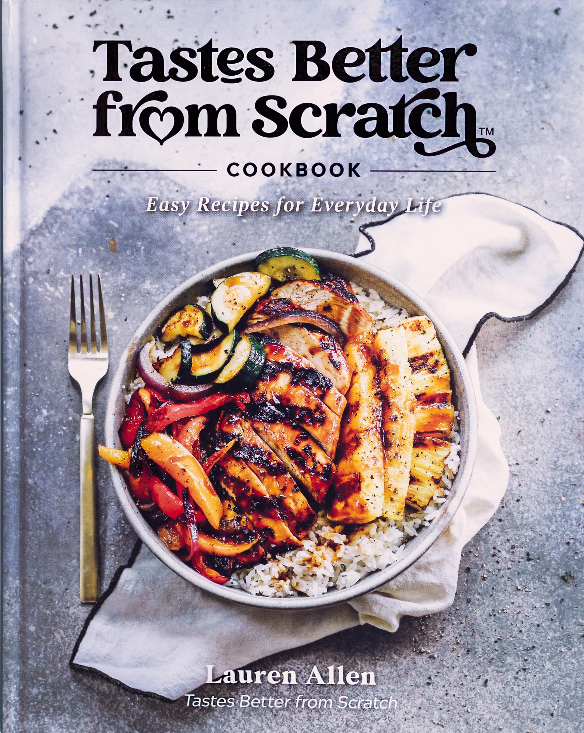 Tastes Better From Scratch Cookbook: Easy Recipes