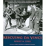 Rescuing Da Vinci: Hitler and the Nazis Stole Europe's Great Art - America and Her Allies Recovered It by Robert M. Edsel (1-