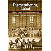 Dismembering Lahui: A History of the Hawaiian Nation to 1887