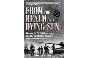 From the Realm of a Dying Sun: IV. SS-Panzerkorps and the Battles for Warsaw, July–November 1944