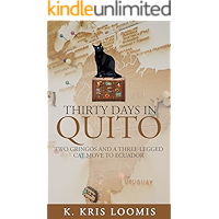 Thirty Days In Quito: Two Gringos and a Three-Legged Cat Move to Ecuador book cover