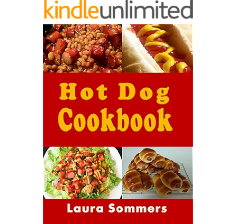Hot Dog Cookbook Kindle Edition By Sommers Laura Cookbooks Food Wine Kindle Ebooks Amazon Com