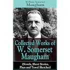 Collected Works of W. Somerset Maugham (Novels, Short Stories, Plays and Travel Sketches)