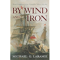 By Wind and Iron: Naval Campaigns in the Champlain Valley, 1665–1815 (Spirituality in Education) book cover