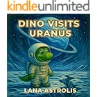 Dino Visits Uranus (Dino Explores Space)