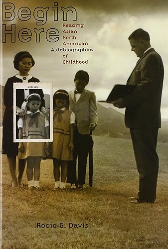 Download Begin Here: Reading Asian North American Autobiographies of Childhood PDF
