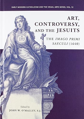 Download Art, Controversy, and the Jesuits: The Imago Primi Saeculi (1640) PDF