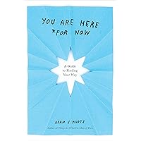 You Are Here (For Now): A Guide to Finding Your Way