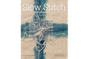Slow Stitch: Mindful And Contemplative Textile Art