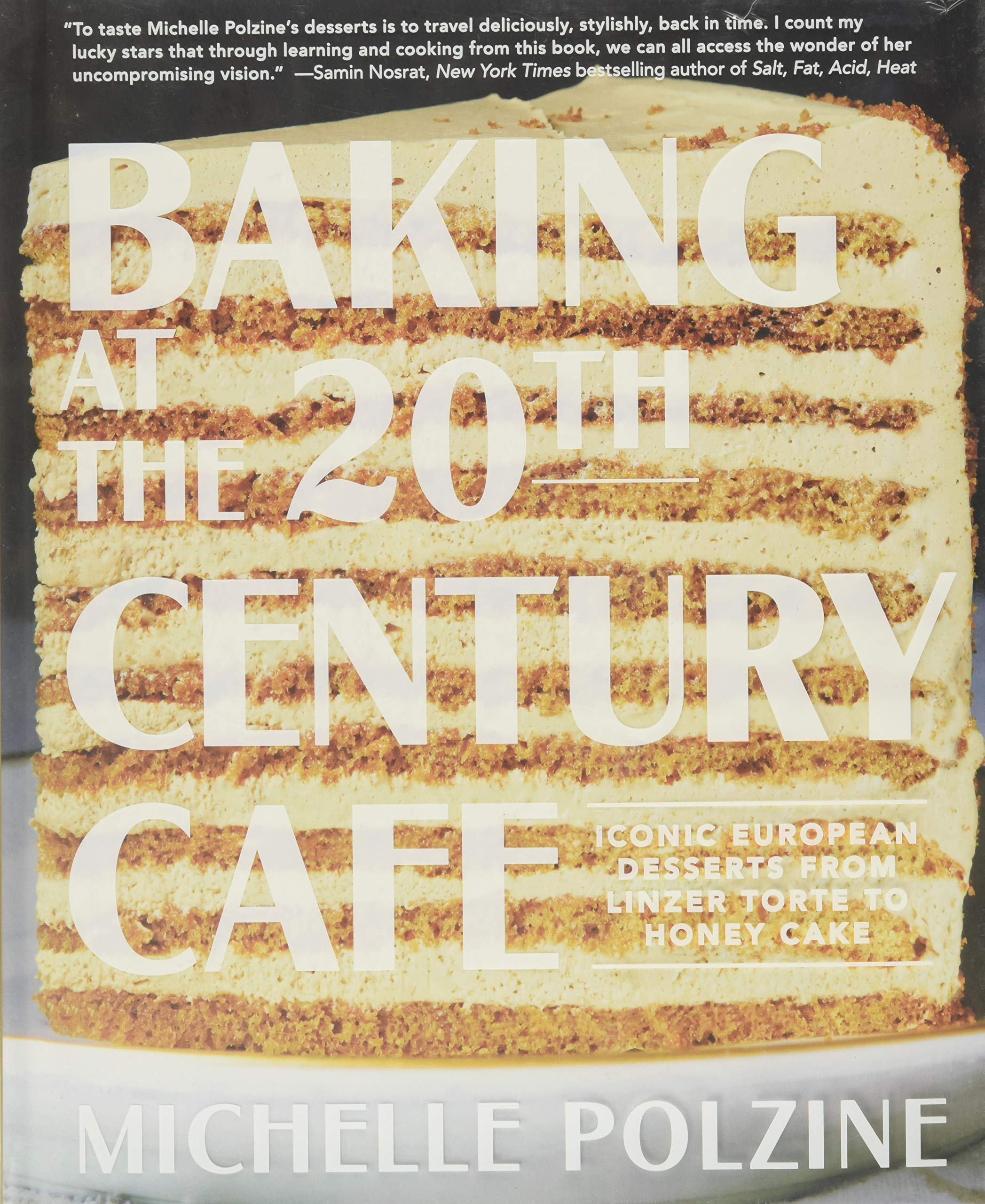 Baking At The th Century Cafe Iconic European Desserts From Linzer Torte To Honey Cake Polzine Michelle Amazon Com Books