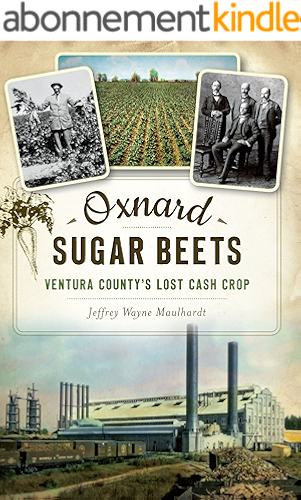 Download Oxnard Sugar Beets: Ventura County's Lost Cash Crop (English Edition) PDF