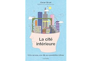 La cité intérieure: Votre cerveau, une ville aux possibilités infinies