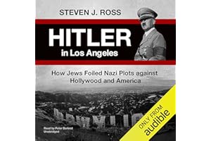 Hitler in Los Angeles: How Jews and Their Spies Foiled Nazi Plots Against Hollywood and America